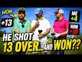 He shot 13 OVER….. and WON (Im sick)