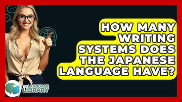 How Many Writing Systems Does The Japanese Language Have? - The Language Library