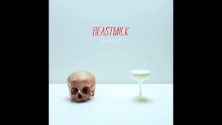 Video thumbnail of "Beastmilk - Strange Attractors"