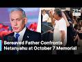 “Shame, Disgrace” Bereaved Father Confronts Netanyahu at Israel’s October 7 State Memorial | RA1N