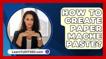 How To Create Paper Mache Paste? - LearnToDIY360.com