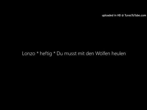 Lonzo Westphal — Lonzo * heftig * Du musst mit den Wölfen heulen