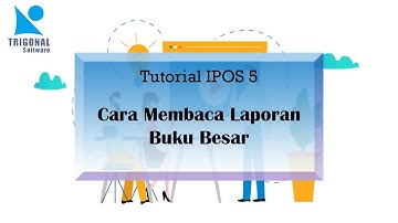 PROGRAM IPOS 5 - Cara Membaca Laporan Buku Besar | iPos 5 All Edition | Trigonal Software