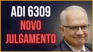 ADI 6309 - NOVA DATA DE JULGAMENTO REVELADA ? - APOSENTADORIA ESPECIAL