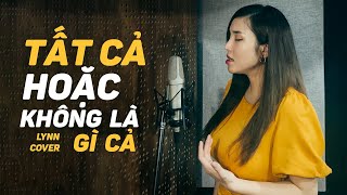 Video thumbnail of "TẤT CẢ HOẶC KHÔNG LÀ GÌ CẢ - CAO THÁI SƠN | LYNN COVER | Cuối cùng thì mình gọi nhau là gì"