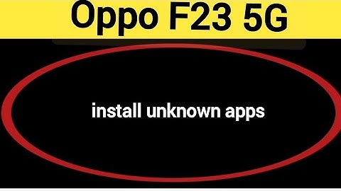 How to install unknown apps, install APK, Oppo F23 5G me third party app install kaise karen, app in