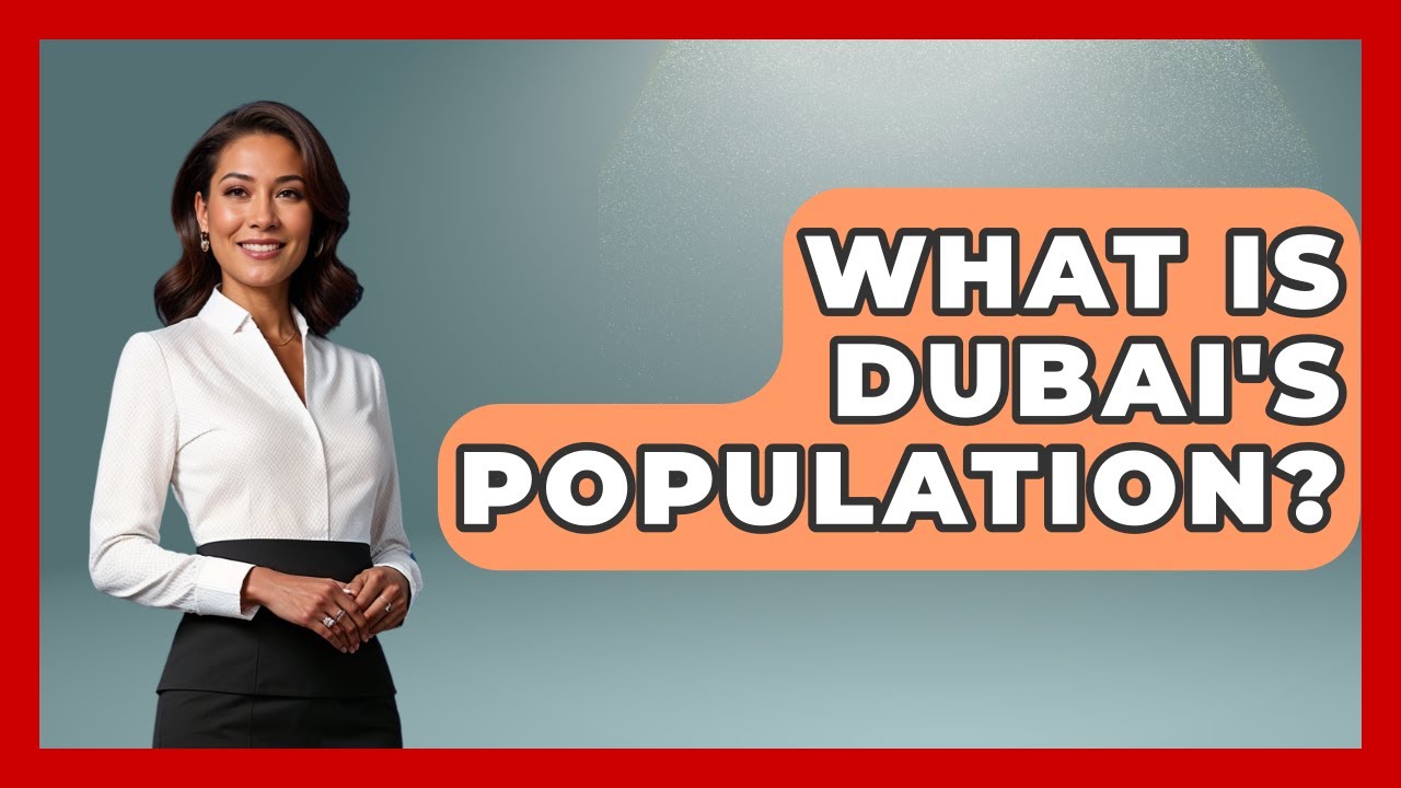 What Is Dubai's Population? - Understanding Southwest Asia