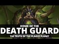 The truth of the plague planet the home of the death guard