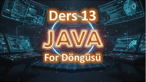 Java Dersleri #13 | For Döngüsü (for loop) (2025 Güncel)