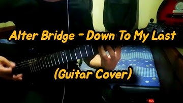 Alter Bridge - Down To My Last (Guitar Cover) by Ramces