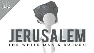 The Israelites: JERUSALEM, THE WHITE MAN'S BURDEN