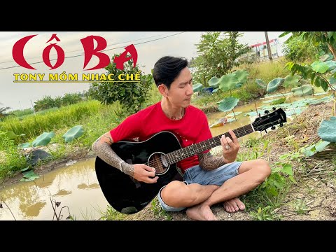 Cô Ba - Tony Móm Nhạc Chế | Cover Đàn Guitar | Đành Lòng Sao Hỡi Em Rượu Hồng Hoa Kết Đôi