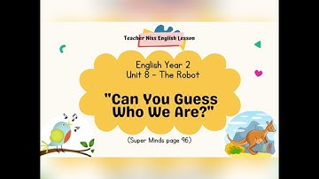 English Year 2 Unit 8 - The Robot (Can You Guess Who We Are?)