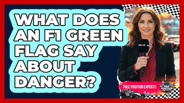 What Does An F1 Green Flag Say About Danger?