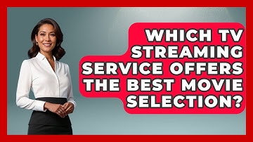 Which TV Streaming Service Offers the Best Movie Selection? - Be App Savvy