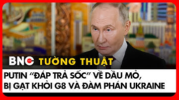 BNC Tường thuật: Tổng thống Putin phát biểu gắt về dầu mỏ, hạt nhân, G8 và tiến trình Ukraine