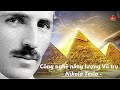 Vì sao Nikola Tesla say mê đặc biệt với Kim Tự Tháp?