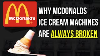 The True Reason Why McDonalds Ice Cream Machines Are Always Broken