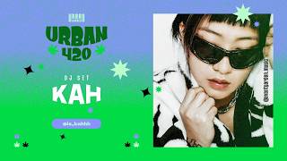 KAH @ URBAN 420 BY AVANT GARDEN | FULL DJ SET
