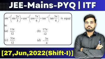 JEE Mains 2022 PYQ [27,Jun,2022(Shift-I)] || find the value of the given equation || ITF PYQ