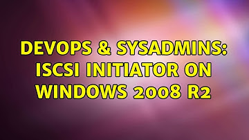 DevOps & SysAdmins: iScsi Initiator on Windows 2008 R2 (2 Solutions!!)