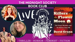 The Midnight Society Book Club LIVE SHOW DISCUSSION of Killers of the Flower Moon by David Grann