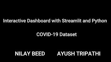 INTERACTIVE DASHBOARD WITH STREAMLIT AND PYTHON - COVID-19 DATASET
