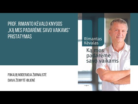 Prof. Rimanto Kėvalo knygos „Ką mes padarėme savo vaikams“ pristatymas