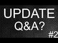 Update Video #2 | Q&amp;A Video?
