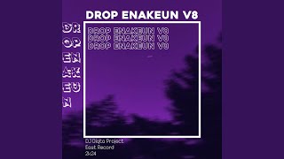 DROP ENAKEUN V8