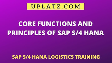 Core Functions and Principles of SAP S/4HANA | SAP S/4HANA Logistics Training | Uplatz