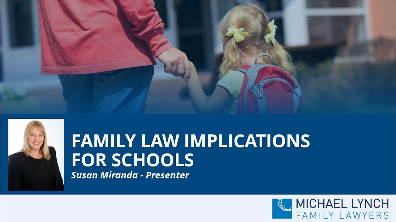 family law implications for schools youtube michael lynch family lawyers