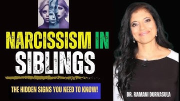 The Dark Side of Narcissism: When Sibling Relationship Turn Toxic with Dr. Ramani Durvasula