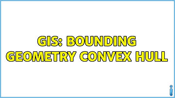 GIS: Bounding geometry convex hull