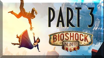 Bioshock Infinite Playthrough part 3 [no commentary] [60fps]