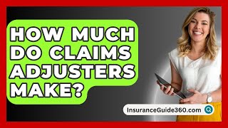 How Much Do Claims Adjusters Make? -  InsuranceGuide360.com