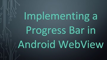 Implementing a Progress Bar in Android WebView