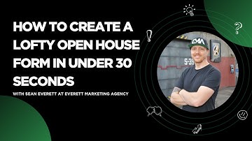 How to Create a Lofty Open House Form in Under 30 Seconds