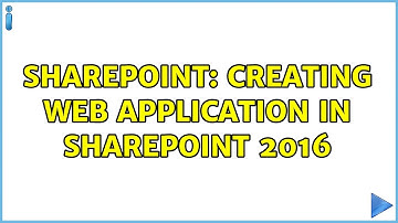 Sharepoint: Creating Web Application in Sharepoint 2016