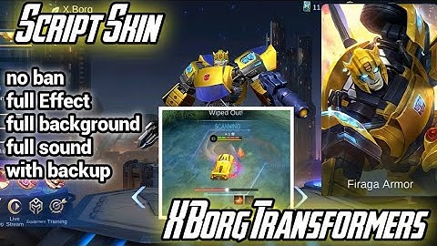 SCRIPT SKIN X BORG TRANSFORMERS FULL EFFECT AND SOUND WITH BACKUP MOBILE LEGENDS