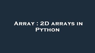 Exclusive Array : 2D arrays in Python Profile