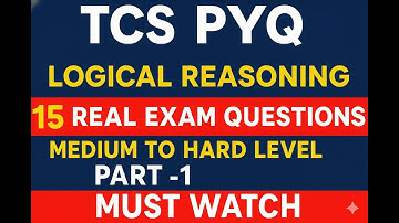 TCS Logical Reasoning PYQs (Part 1) | 15 Real Exam Questions (Medium-Hard) | 3.36 to 9 LPA