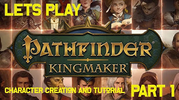 Pathfinder Kingmaker - Lets Play - Character Creation and Tutorial - Part 1
