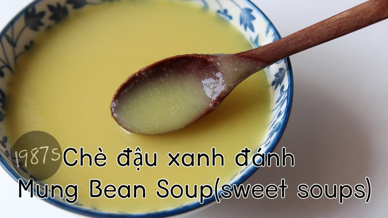 Hướng dẫn Cách nấu chè đậu xanh đánh – Mung Bean Soup (sweet soups) – Chè đậu xanh đánh – Cách làm đơn giản và ngon nhất