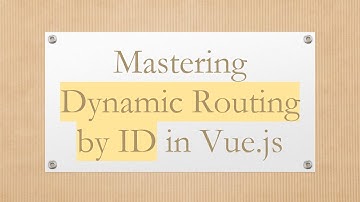 Mastering Dynamic Routing by ID in Vue.js