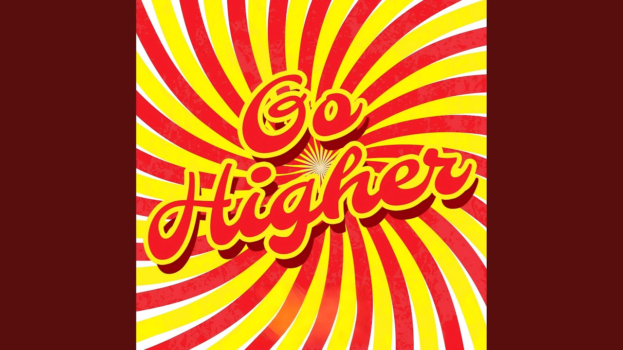 Watch Go Higher on YouTube Watch Go Higher on YouTube