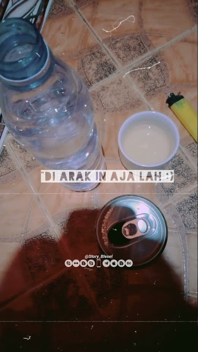 Story Wa 30 Detik || DI ARAK IN AJA :)