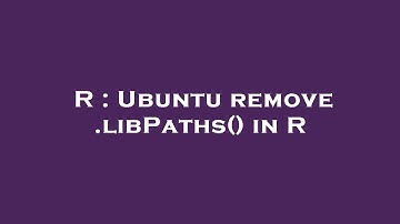 R : Ubuntu remove .libPaths() in R