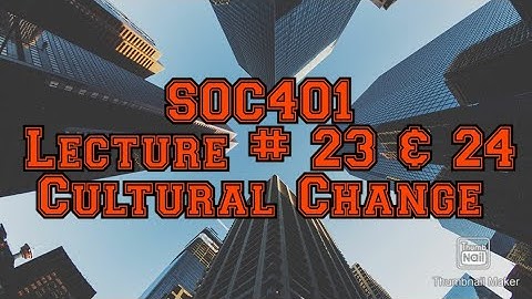 SOC401 || Cultural Change || Lecture # 23 & 24 || Short Video