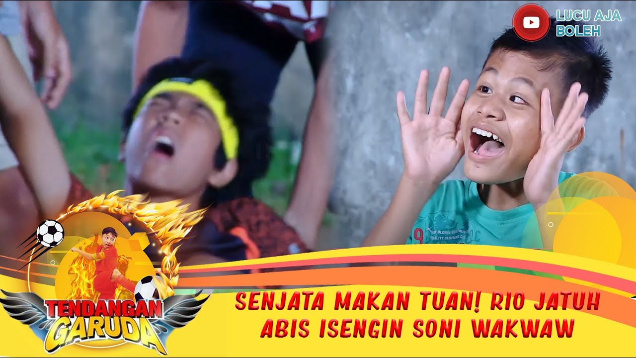 SENJATA MAKAN TUAN! RIO JATUH ABIS ISENGIN SONI WAKWAW - TENDANGAN GARUDA